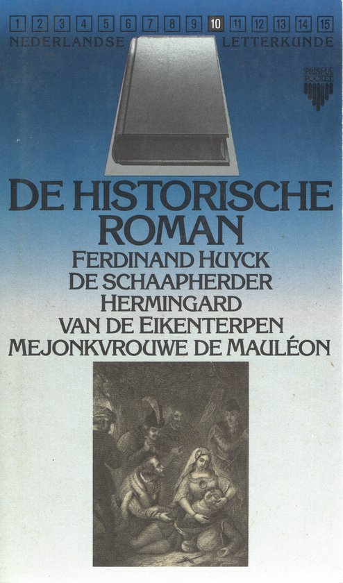 10 Nederlandse letterkunde : De historische roman: Ferdinand Huyck / De schaapsherder / Hemingard van de eikenterpen / Mejonkvrouwe de Mauléon