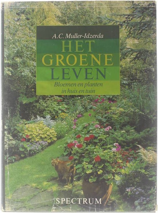 Het groene leven : bloemen en planten in huis en tuin