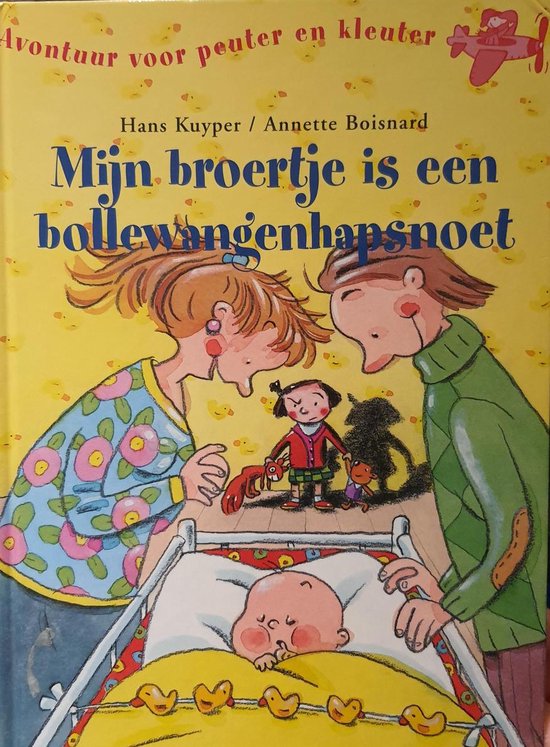 Avontuur voor peuter en kleuter / Mijn broertje is een bollewangenhapsnoet