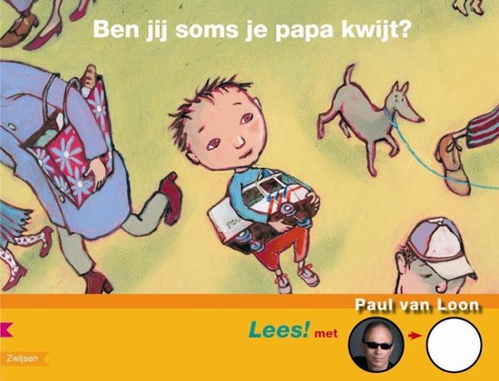 Lees! Met Paul Van Loon Ben Jij Soms Je Pappa Kwijt?