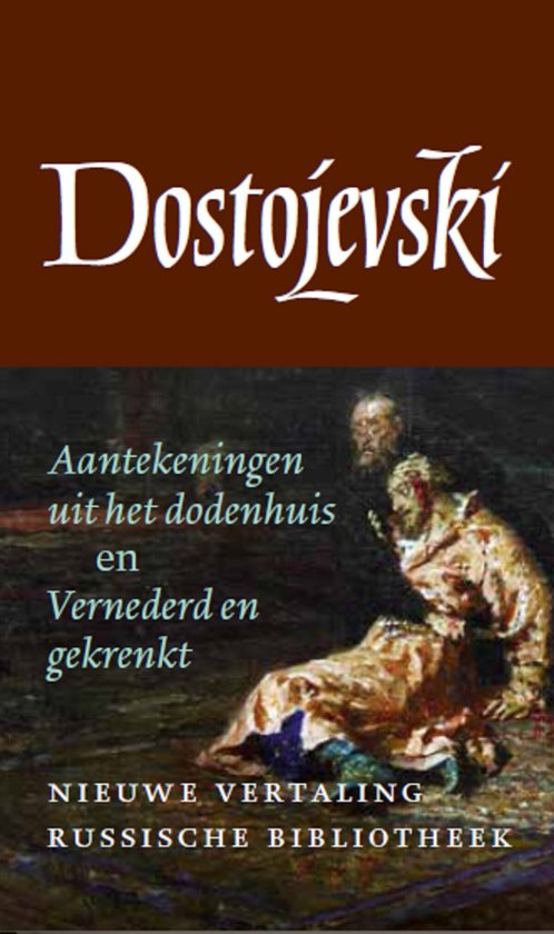 De Russische bibliotheek  -   Aantekeningen uit het dodenhuis en Vernederd en gekrenkt