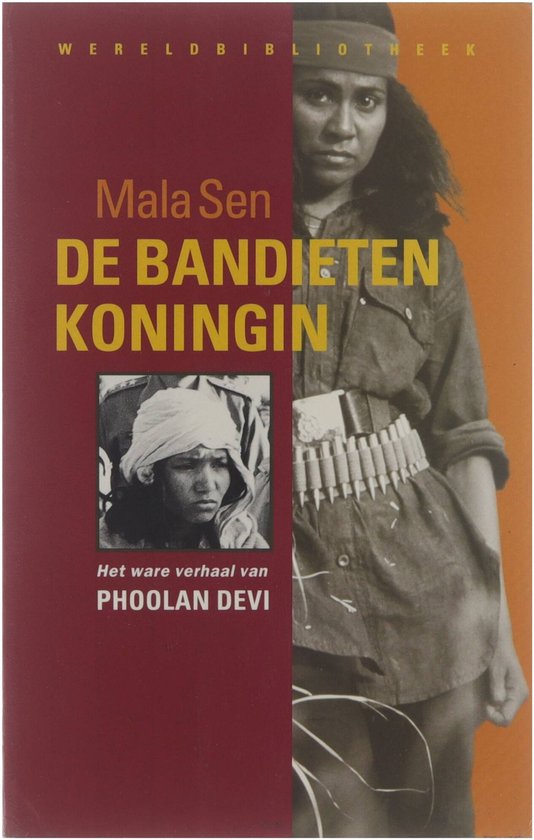 De bandietenkoningin. Het ware verhaal van Phoolan Devi - Sen, Mala