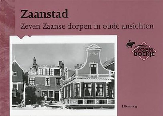 Zaanstad - Zeven Zaanse dorpen in oude ansichten