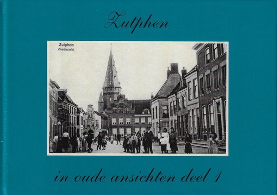 Zutphen in oude ansichten 1