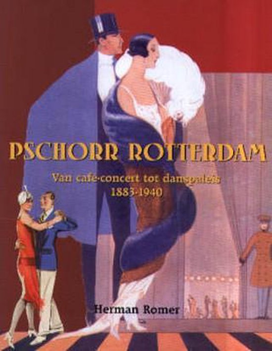 Pschorr Rotterdam: Van cafÃ-concert tot danspaleis 1883-1940