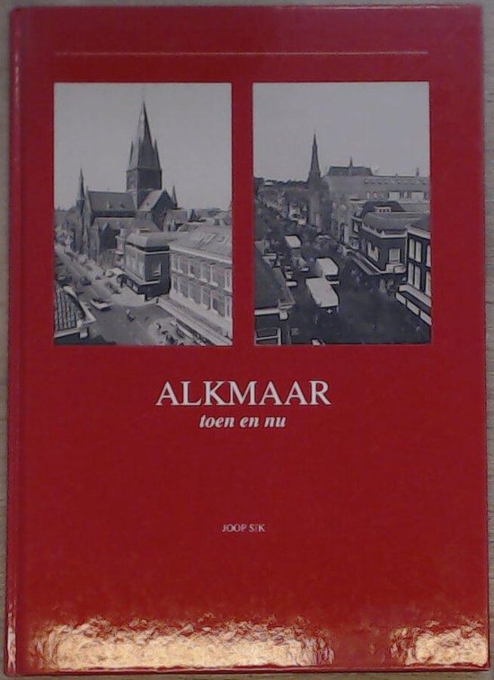 Alkmaar toen en nu