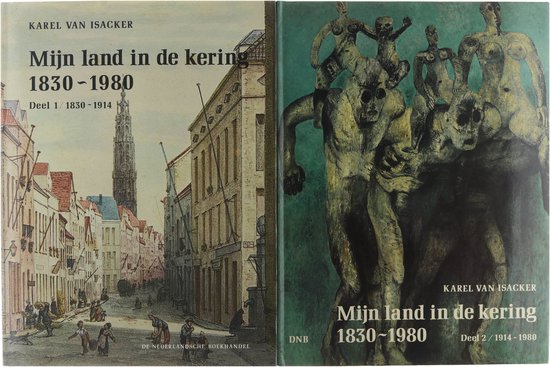 Mijn land in de kering : 1830-1980 / Dl. 1, De ouderwetse wereld : 1830-1914. / Dl. 2, De enge ruimte : 1914-1980.