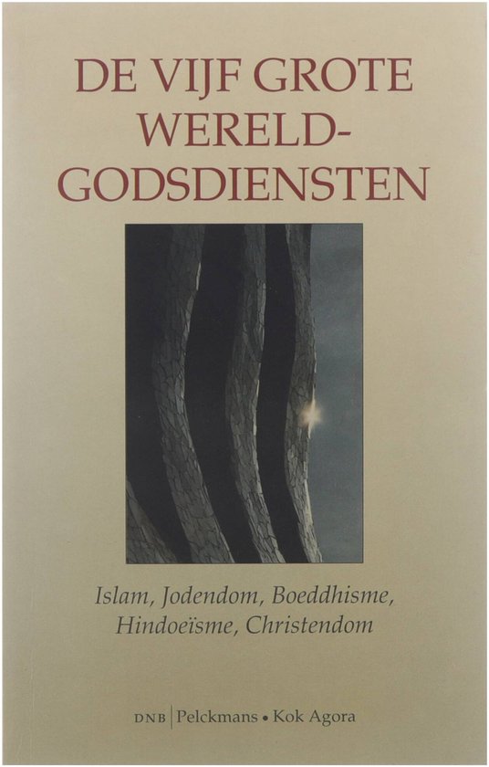 De vijf grote wereldgodsdiensten : Islam, Jodendom, Boeddhisme, Hindoeïsme, Christendom