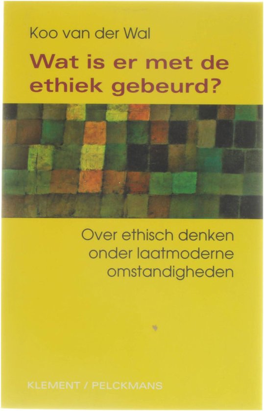 Wat is er met de ethiek gebeurd? - over ethisch denken onder laatmoderne omstandigheden