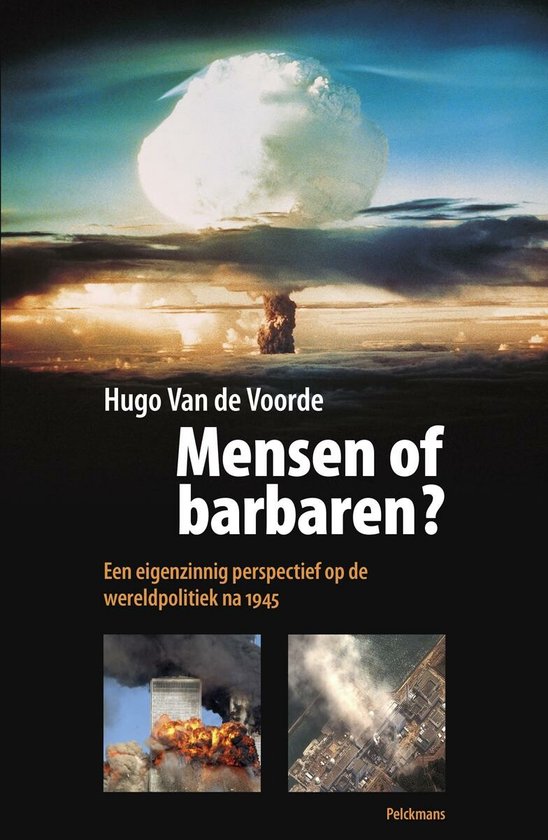 Mensen of barbaren? Een eigenzinnig perspectief op de wereldpolitiek na 1945