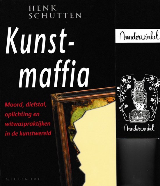 Kunstmaffia - moord, diefstal, oplichting en witwaspraktijken in de kunstwereld