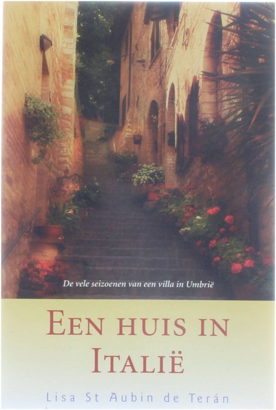 Een huis in Italië. - Lisa St Aubin de Terán.