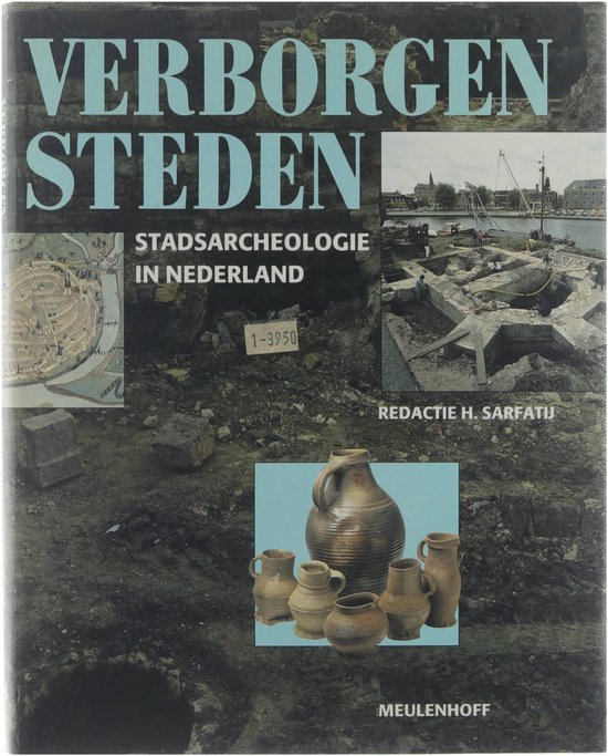 Verborgen steden: stadsarcheologie in Nederland