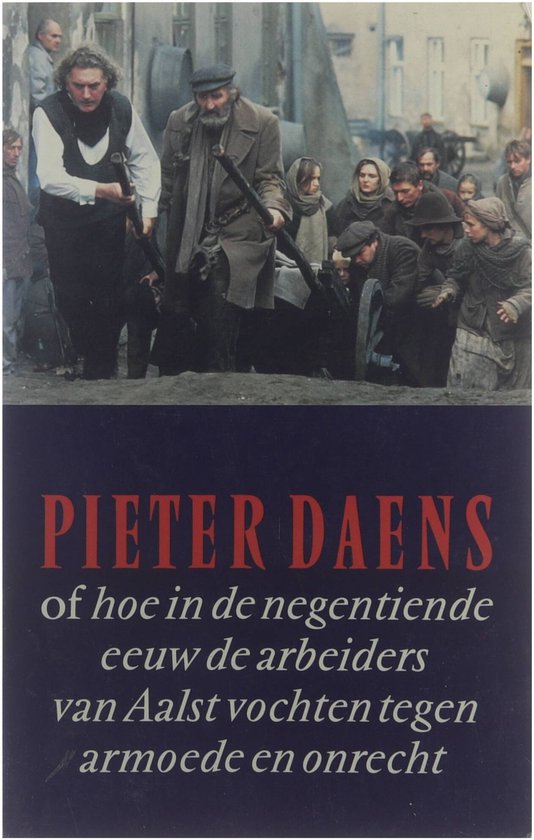 Pieter Daens: of hoe in de negentiende eeuw de arbeiders van Aalst vochten tegen armoede en onrecht