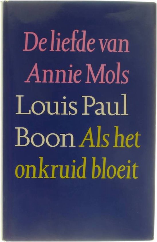 De liefde van Annie Mols Als het onkruid bloeit - Boon Louis Paul