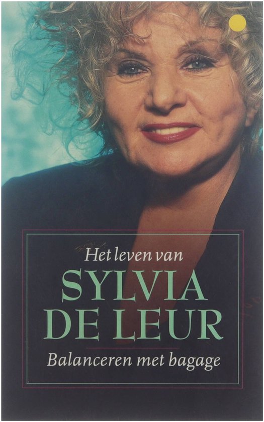 Balanceren met bagage : het leven van Sylvia de Leur