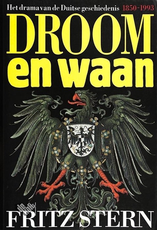 Droom en waan: Het drama van de Duitse geschiedenis, 1850-1993