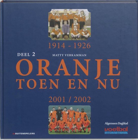 Oranje toen en nu 2 1914-1926 en 2001-2002