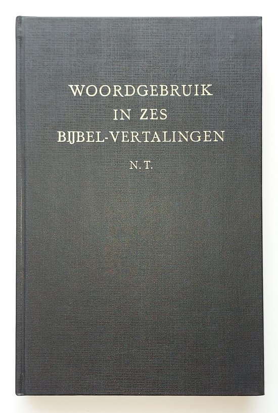 Woordgebruik in zes Bijbel-vertalingen. Supplement bij Trommius Concordantie van de Bijbel. Het Nieuwe Testament