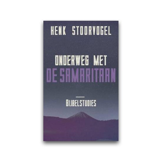 Onderweg Met De Samaritaan - Henk Stoorvogel