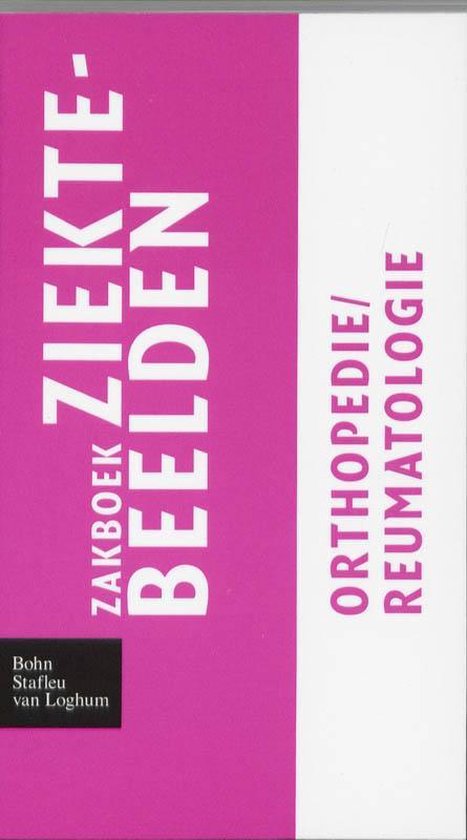 Zakboek Ziektebeelden - Zakboek Ziektebeelden Orthopedie / Reumatologie