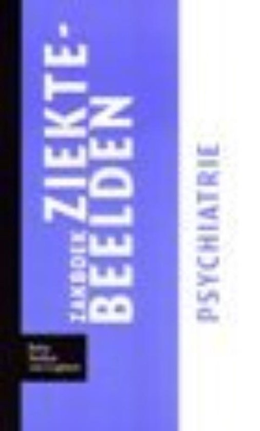 Zakboek Ziektebeelden - Zakboek ziektebeelden Psychiatrie