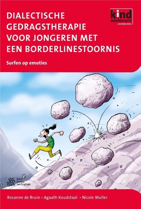 Kind en adolescent praktijkreeks - Dialectische gedragstherapie voor jongeren met een borderlinestoornis en andere emotieregulatiestoornissen