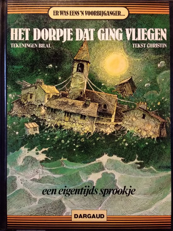 Het dorpje dat ging vliegen - Enki Bilal - Pierre Christin - Dargaud - Een eigentijds sprookje - strip - hardcover