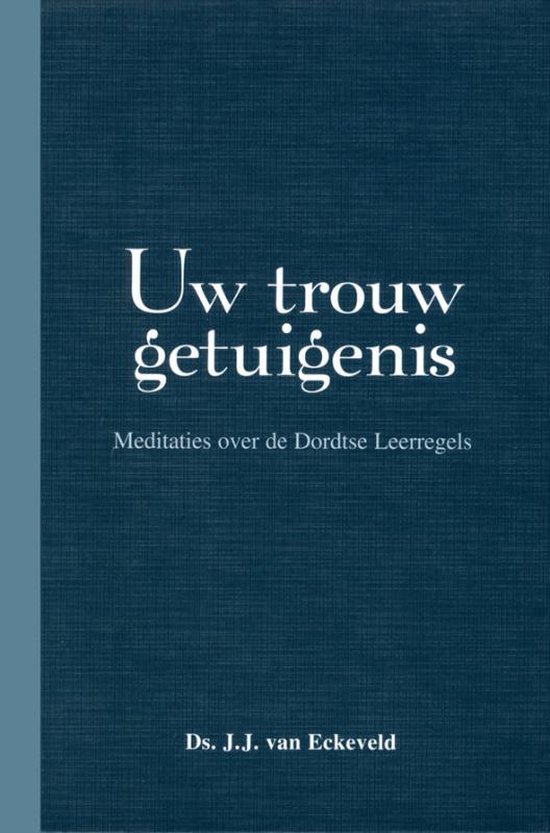 Uw trouw getuigenis - dordtse leerregels