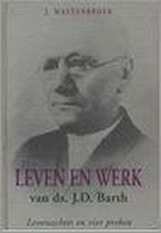 Leven en werken van ds. J.D. Barth