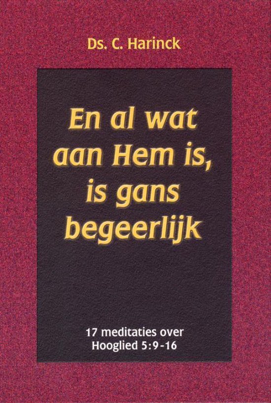 En al wat aan Hem is, is gans begeerlijk