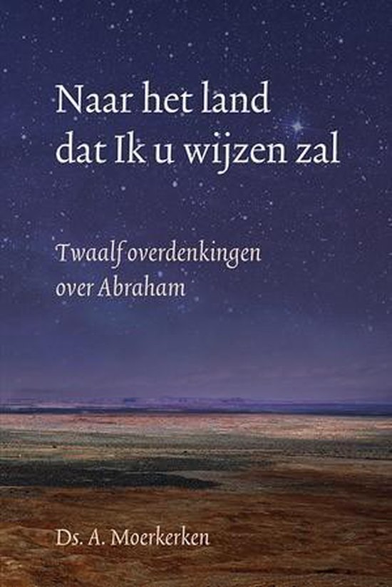 Naar het land dat Ik u wijzen zal