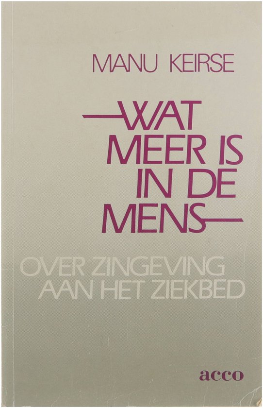 Wat meer is in de mens : over zingeving aan het ziekbed