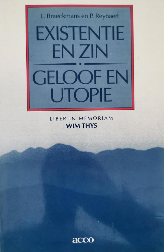 Existentie en zin, geloof en utopie