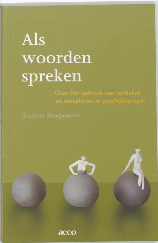 Als woorden spreken. Over het gebruik van verhalen en metaforen in psychotherapie