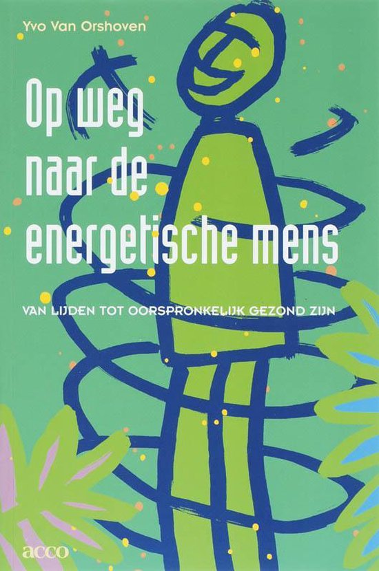 Op Weg Naar De Energetische Mens Zijn