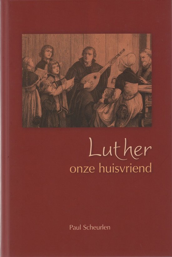 Luther Onze Huisvriend