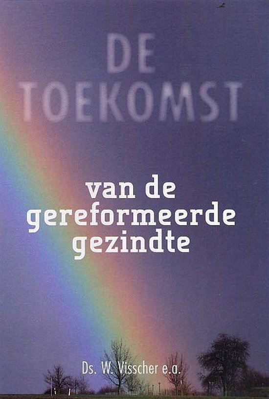 De toekomst van de gereformeerde gezindte