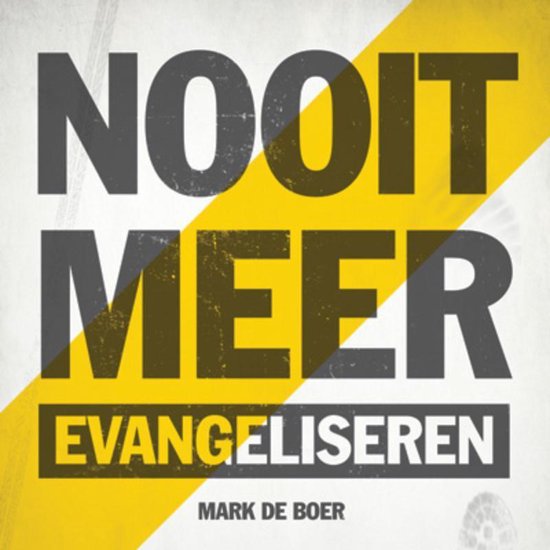 Nooit meer evangeliseren