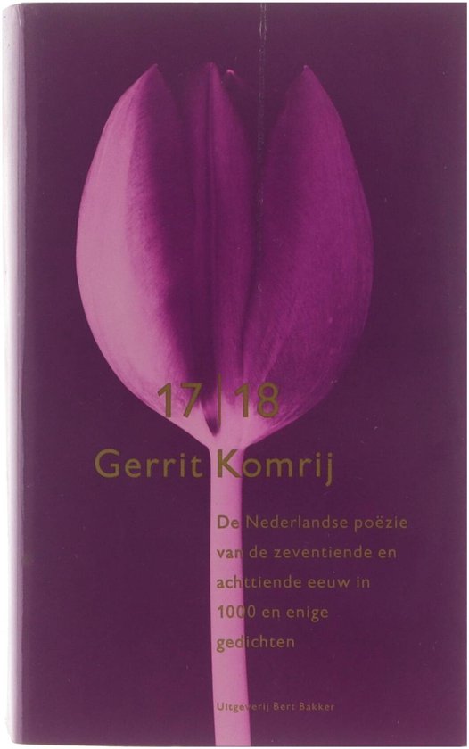 De Nederlandse poezie van de zeventiende en achttiende eeuw in duizend en enige gedichten