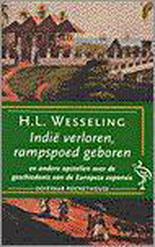 Indië verloren, rampspoed geboren en andere opstellen over de geschiedenis van de Europese expansie