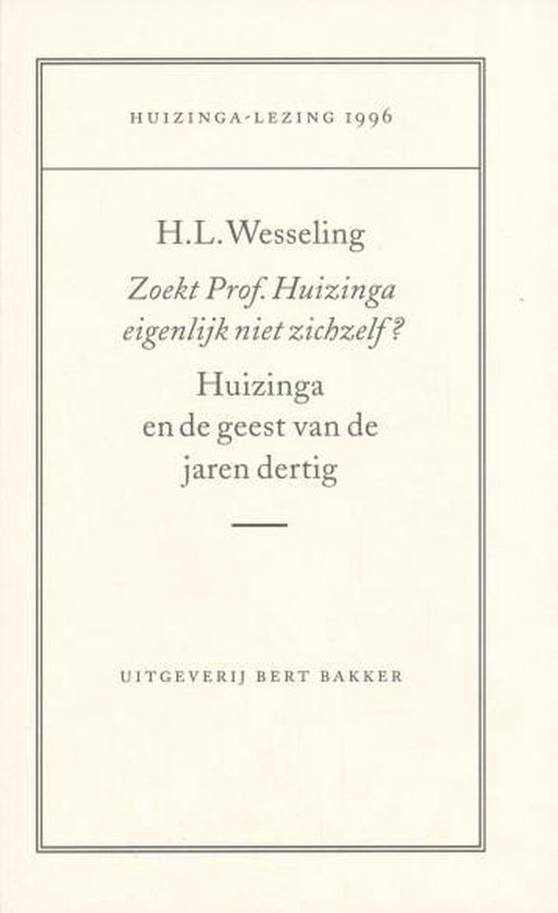 Zoekt prof. huizinga eigenlijk niet zichzelf ?