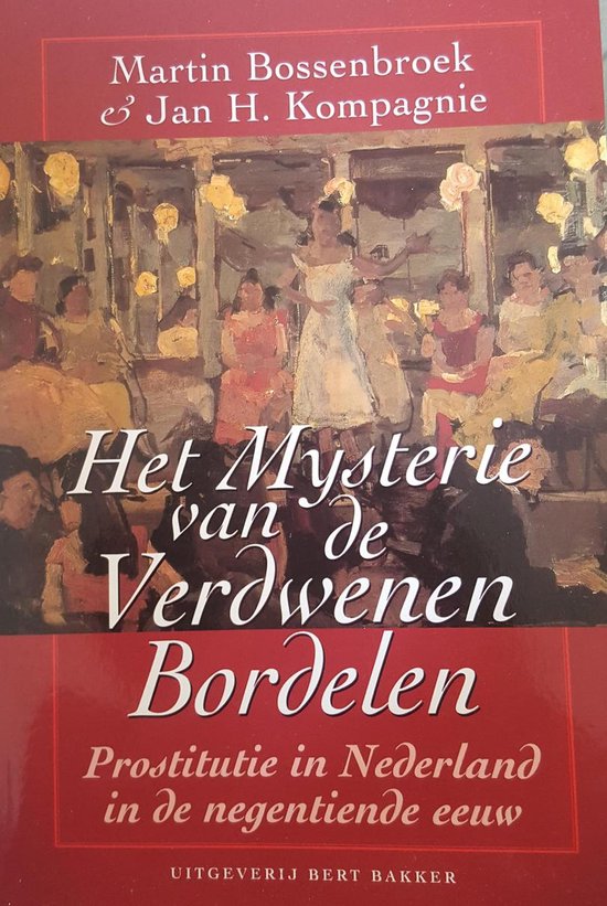 Het mysterie van de verdwenen bordelen: prostitutie in Nederland in de negentiende eeuw