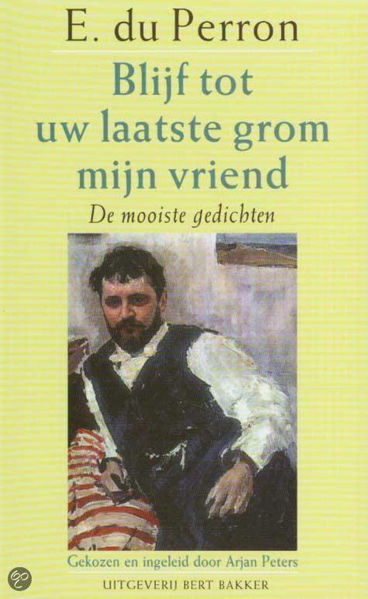 Blijf tot uw laatste grom mijn vriend