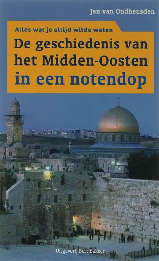 De Geschiedenis Van Het Midden-Oosten In Een Notendop