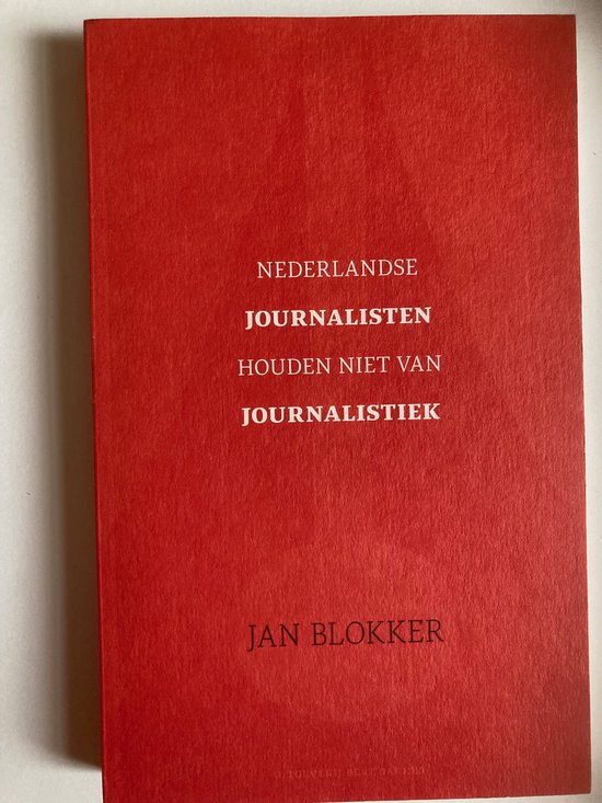 Nederlandse Journalisten Houden Niet Van Journalistiek                            ?