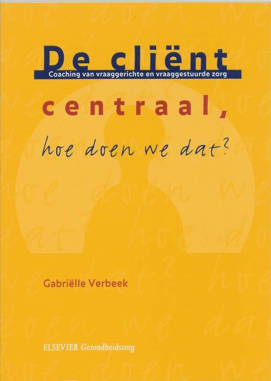 De client centraal, hoe doen we dat ?