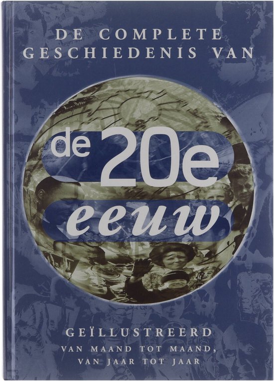 De Geillustreerde Geschiedenis Van De Twintigste Eeuw