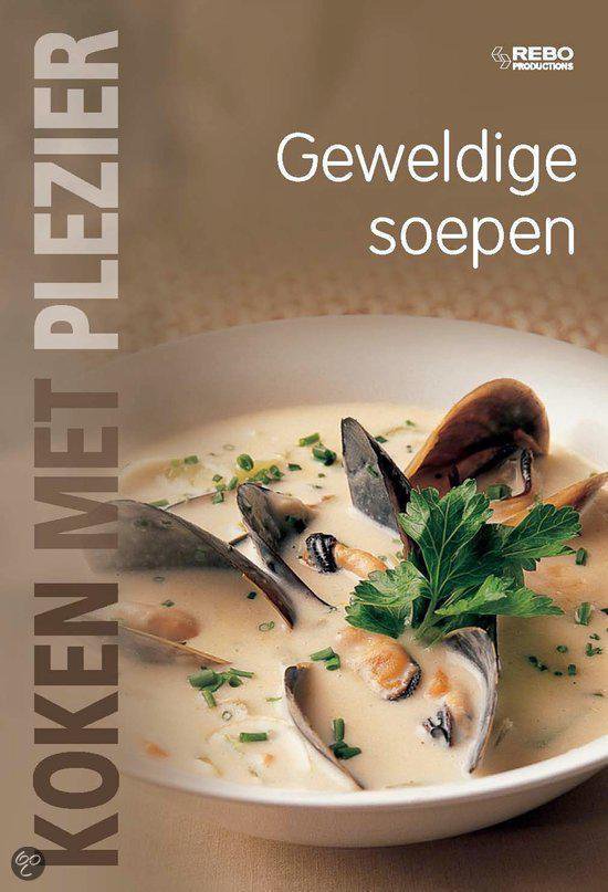 Koken Met Plezier Geweldige Soepen