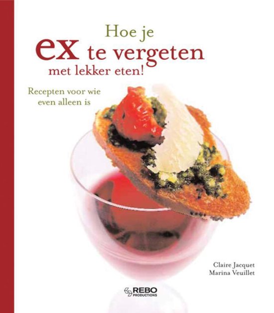 Leuk Kookboekje met 50 recepten   Hoe je ex vergeten met lekker eten!